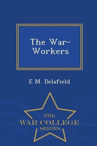 Cover of The War-Workers - War College Series
