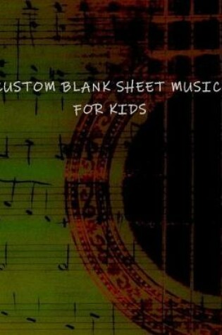 Cover of Custom Blank Sheet Music for Kids