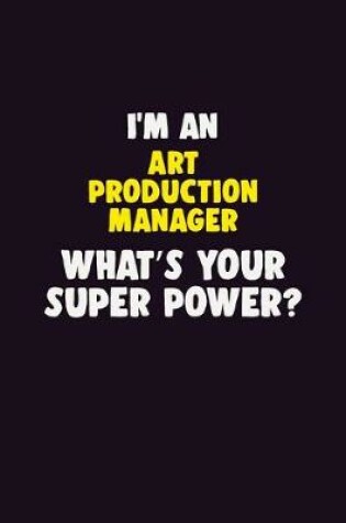 Cover of I'M An Art production manager, What's Your Super Power?