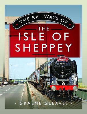 Book cover for The Railways of the Isle of Sheppey