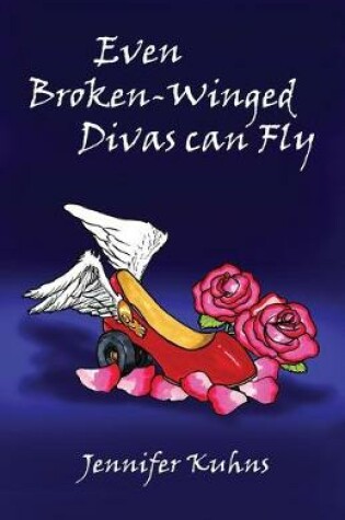 Cover of Even Broken-Winged Divas Can Fly