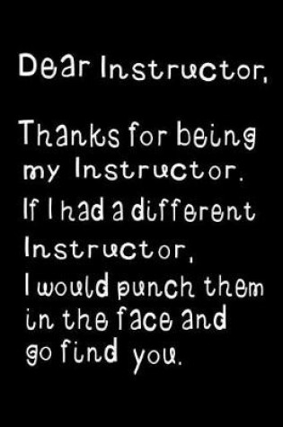 Cover of Dear Instructor, Thanks for Being My Instructor