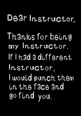 Book cover for Dear Instructor, Thanks for Being My Instructor