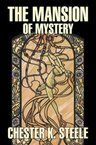 Cover of The Mansion of Mystery by Chester K. Steele, Fiction, Historical, Mystery & Detective, Action & Adventure