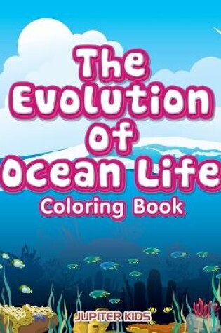 Cover of The Evolution of Ocean Life Coloring Book