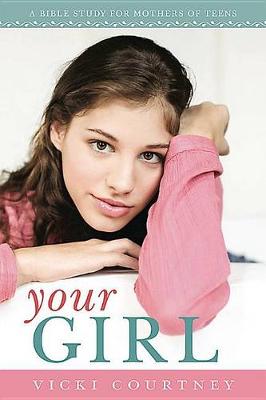 Book cover for Your Girl: Bible Study for Mothers of Teens - Member Book