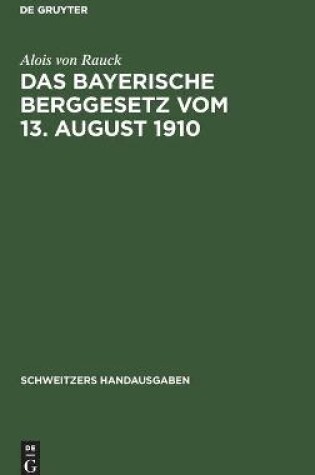 Cover of Das Bayerische Berggesetz Vom 13. August 1910