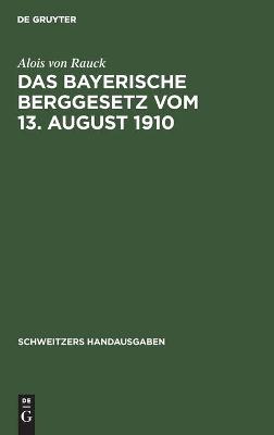 Book cover for Das Bayerische Berggesetz Vom 13. August 1910