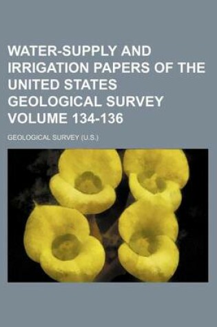 Cover of Water-Supply and Irrigation Papers of the United States Geological Survey Volume 134-136