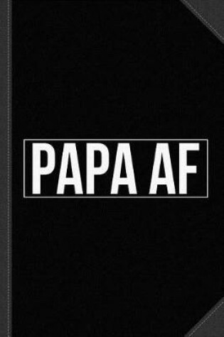 Cover of Papa AF Journal Notebook