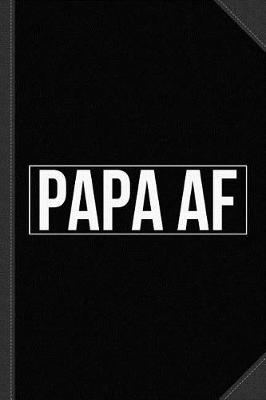 Book cover for Papa AF Journal Notebook