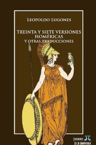 Cover of Treinta y siete versiones homéricas y otras traducciones