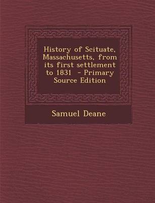 Book cover for History of Scituate, Massachusetts, from Its First Settlement to 1831 - Primary Source Edition