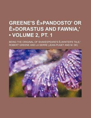 Book cover for Greene's E-Pandosto' or E-Dorastus and Fawnia, ' (Volume 2, PT. 1 ); Being the Original of Shakespeare's E-Winter's Tale, '