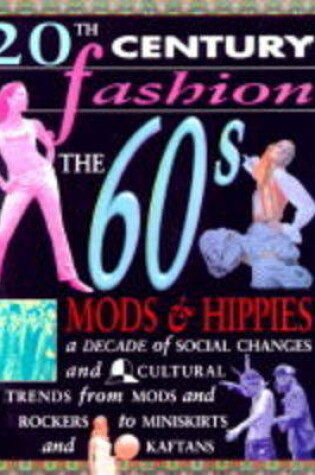 Cover of 20th Century Fashion: The 60s Mods & Hippies Paperback