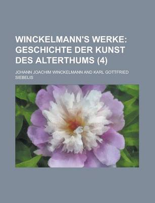 Book cover for Winckelmann's Werke (4); Geschichte Der Kunst Des Alterthums
