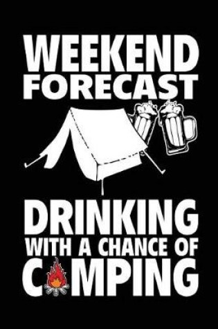 Cover of Weekend Forecast Drinking With A Chance Of Camping