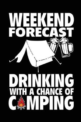 Book cover for Weekend Forecast Drinking With A Chance Of Camping