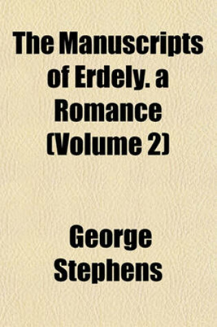 Cover of The Manuscripts of Erdely. a Romance (Volume 2)