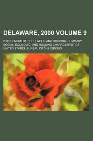 Cover of Delaware, 2000 Volume 9; 2000 Census of Population and Housing. Summary Social, Economic, and Housing Characteristics