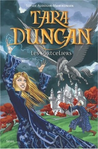 Cover of Tara Duncan. Les Sortceliers