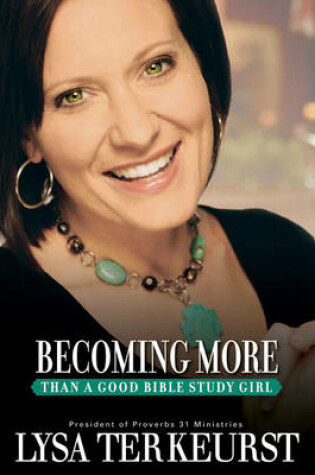 Cover of Becoming More Than a Good Bible Study Girl