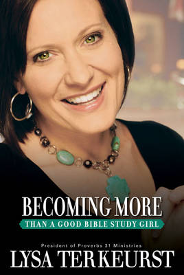 Book cover for Becoming More Than a Good Bible Study Girl