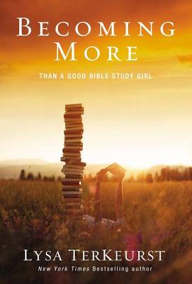 Book cover for Becoming More Than a Good Bible Study Girl