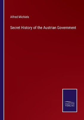 Book cover for Secret History of the Austrian Government