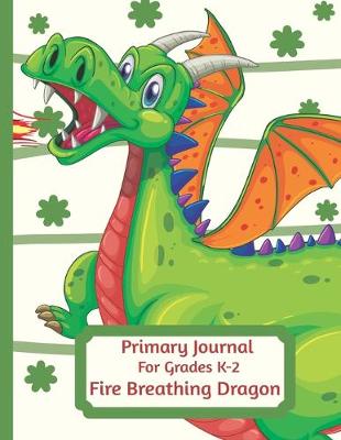 Book cover for Primary Journal For Grades K-2 Fire Breathing Dragon