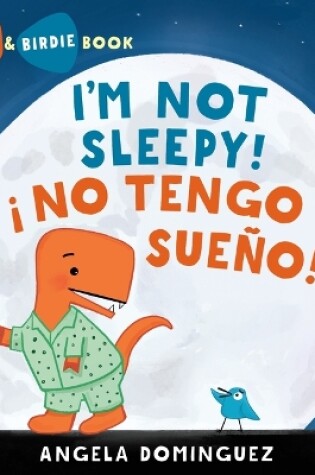 Cover of Lolo and Birdie: I'm Not Sleepy! / � No Tengo Sue�o!