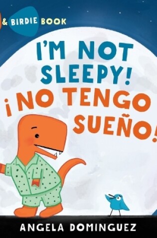 Cover of Lolo and Birdie: I'm Not Sleepy! / ¡ No Tengo Sueño!