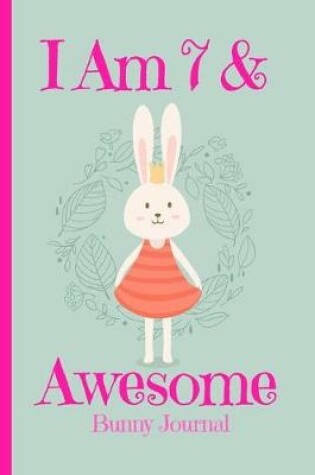 Cover of Bunny Journal I Am 7 & Awesome