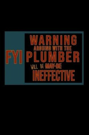 Cover of FYI, Warning arguing with the plumber will ineffective