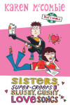 Book cover for Sisters, Super-creeps and Slushy, Gushy Love Songs