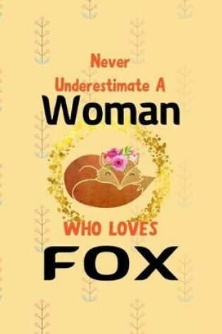 Cover of Never Underestimate A Woman Who Loves Fox