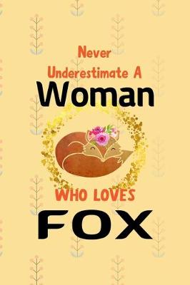 Book cover for Never Underestimate A Woman Who Loves Fox