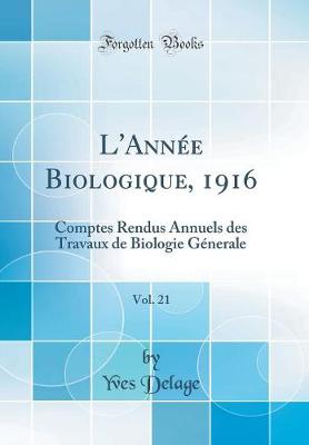 Book cover for L'Année Biologique, 1916, Vol. 21: Comptes Rendus Annuels des Travaux de Biologie Génerale (Classic Reprint)