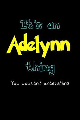 Book cover for It's An Adelynn Thing, You Wouldn't Understand