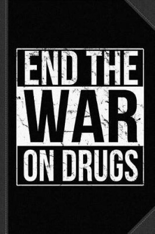 Cover of End the War on Drugs Journal Notebook