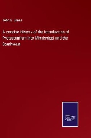 Cover of A concise History of the Introduction of Protestantism into Mississippi and the Southwest