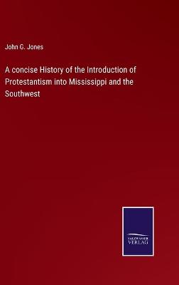 Book cover for A concise History of the Introduction of Protestantism into Mississippi and the Southwest