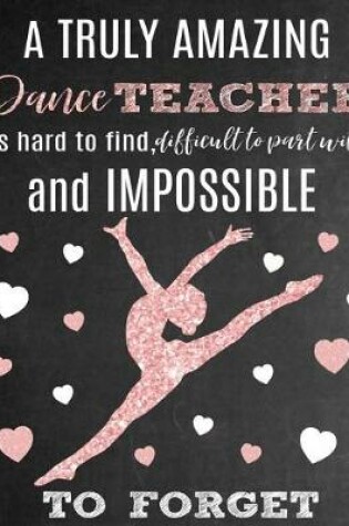 Cover of A Truly Amazing Dance Teacher Is Hard to Find, Difficult to Part with and Impossible to Forget