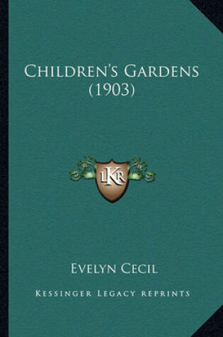 Cover of Children's Gardens (1903) Children's Gardens (1903)