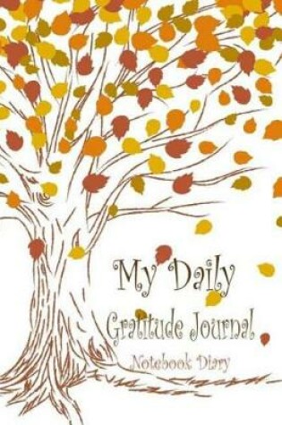 Cover of My Daily Gratitude Journal Notebook Diary