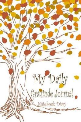 Book cover for My Daily Gratitude Journal Notebook Diary