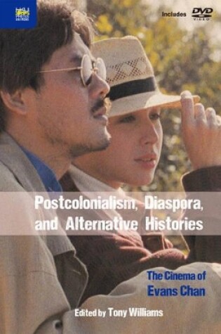 Cover of Postcolonialism, Diaspora, and Alternative Histories – The Cinema of Evans Chan