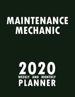 Book cover for Maintenance Mechanic 2020 Weekly and Monthly Planner