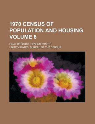 Book cover for 1970 Census of Population and Housing; Final Reports. Census Tracts Volume 6