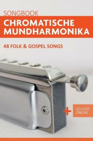 Cover of Chromatische Mundharmonika Songbook - 48 Folk & Gospel Songs